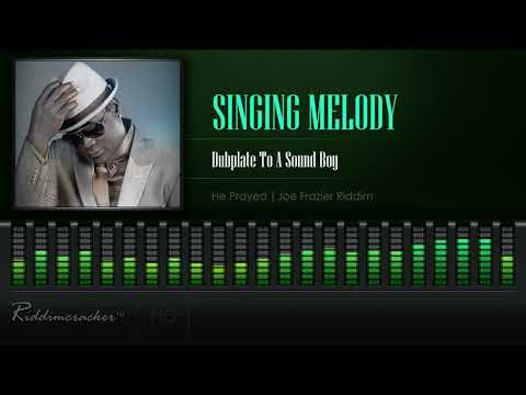 Singing Melody - Dubplate To A Soundboy (He Prayed I Joe Frazier Riddim) [HD]