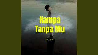 Download lagu Hampa Tanpa Mu mp3