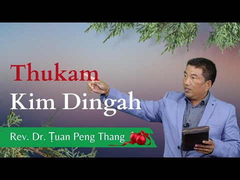 Pathian Thu: Thukam Kimter Dingah  - Rev. Dr. Ṭuan Peng Thang