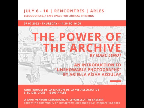 THE POWER OF THE ARCHIVE - Marc Lenot introduces Ariella Aïsha Azoulay's UNSHOWABLE PHOTOGRAPHS -