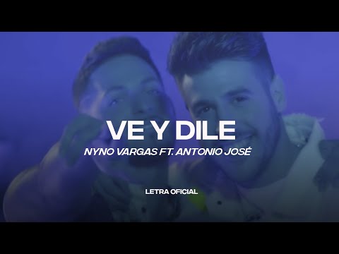 Nyno Vargas feat. Antonio José - Ve y Dile (Lyric Video) | CantoYo