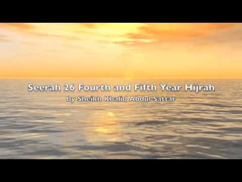 Seerah 26 Prophet Muhammad 4th &5th Year Hijrah By Shiekh Khalid Abdul Sattar
