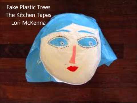 Fake Plastic Trees  The Kitchen Tapes  Lori McKenna