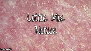 Little Mix - Notice [Lyrics]