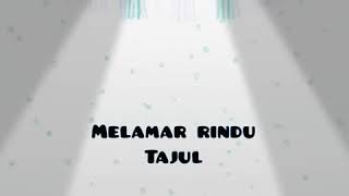 Tajul -melamar rindu(lirik)