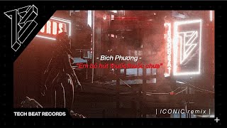 Bích Phương – em bỏ hút thuốc chưa? (ICONIC remix)