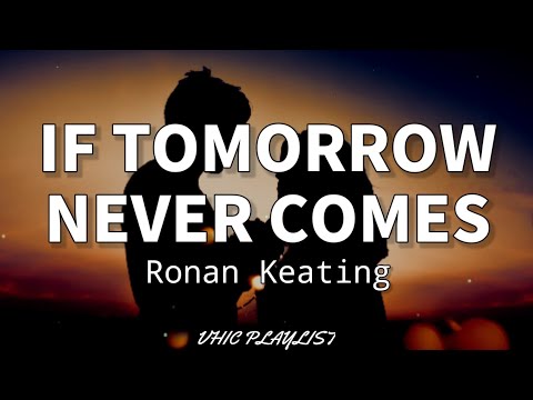 If Tomorrow Never Comes - Ronan Keating (Lyrics)????