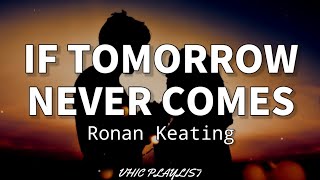 If Tomorrow Never Comes - Ronan Keating (Lyrics)🎶