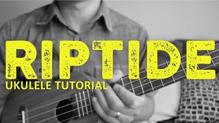 How to play RIPTIDE on Ukulele - Vance Joy Tutorial - Chords