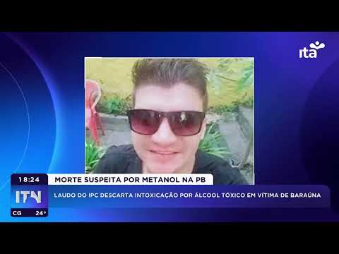 ITN 09.10.25 - Morte suspeita na PB - Laudo descarta intoxicação por metanol em vítima de Baraúna
