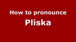 How to pronounce Pliska