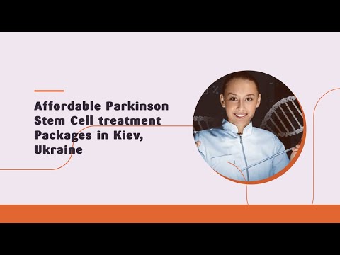Affordable Parkinson Stem Cell treatment Packages in Kiev, Ukraine