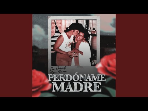 Perdóname Madre