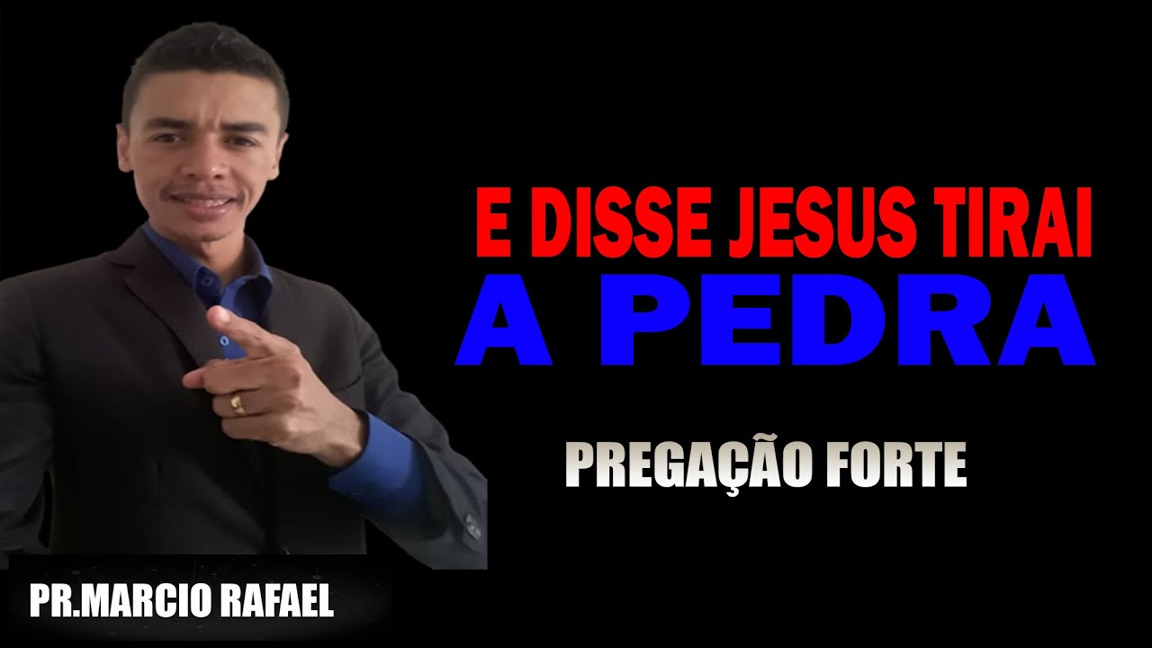 PREGAÇÃO - PR.MARCIO RAFAEL ✔ - E DISSE JESUS TIRAI A PEDRA.