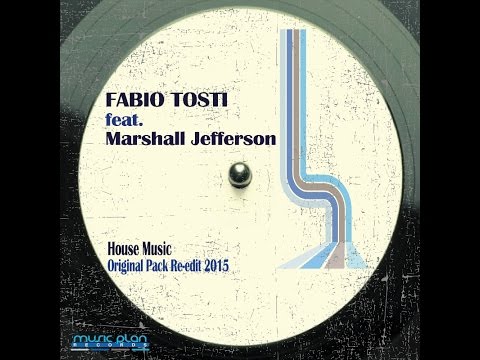 Fabio Tosti feat. Marshall Jefferson - House Music (Original Mix 2015 Re-edit)