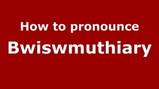 How to pronounce Bwiswmuthiary