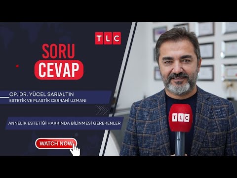 Annelik Estetiği Hakkında Bilinmesi Gerekenler | Op. Dr. Yücel Sarıaltın | TLC | Soru Cevap |