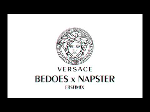 BEDOES x NAPSTER - VERSACE FRSHMIX [HD/HQ]