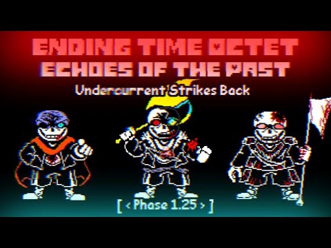 【Ending Time Octet: Echoes of the past】 Phase 1.25: Undercurrent Strike Back