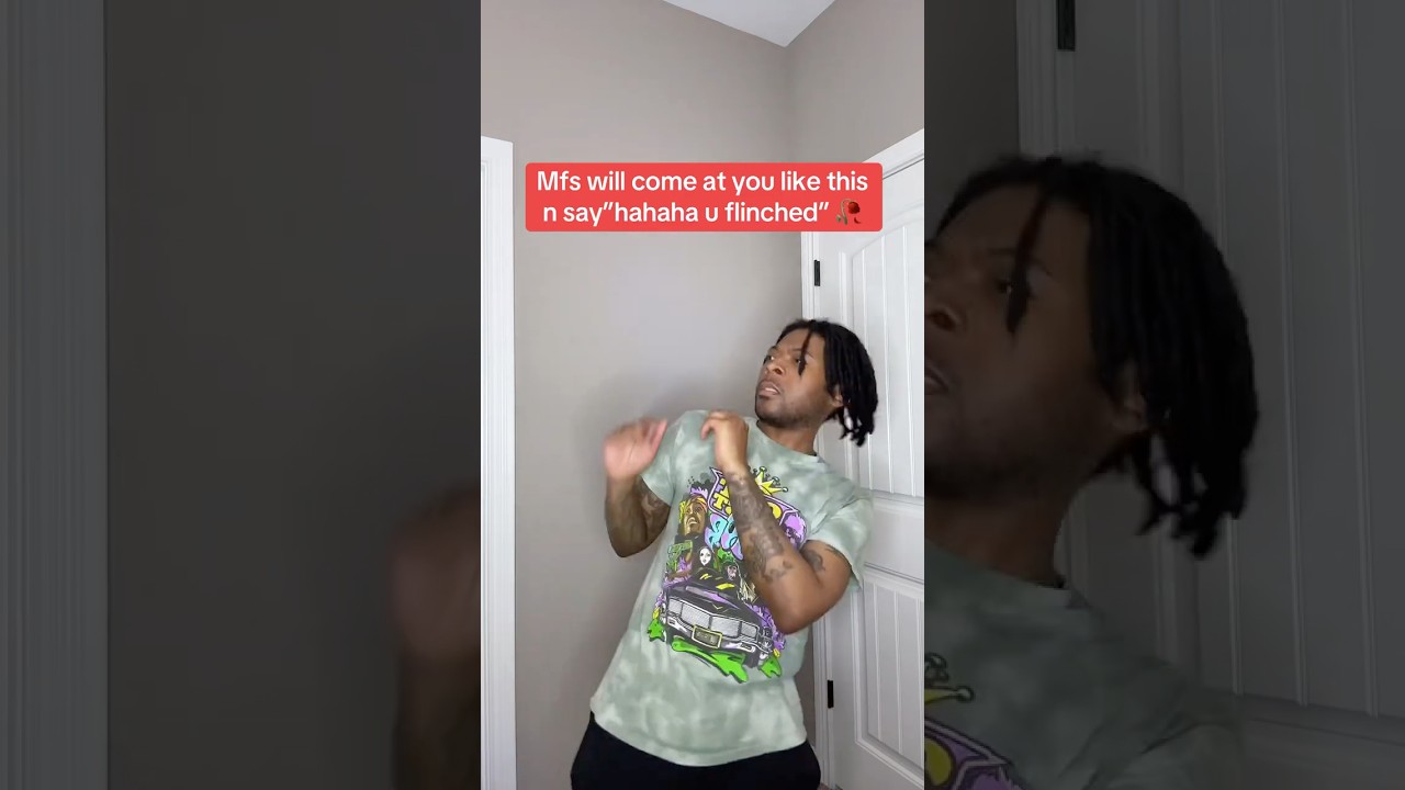 When mfs say “haha you flinched”