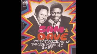 Sam &amp; Dave - When Something Is Wrong With My Baby