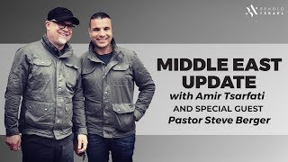 Middle East Update with Amir Tsarfati & Pastor Steve Berger, March 9, 2019
