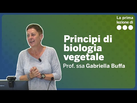 La prima lezione di Principi di biologia vegetale - Gabriella Buffa