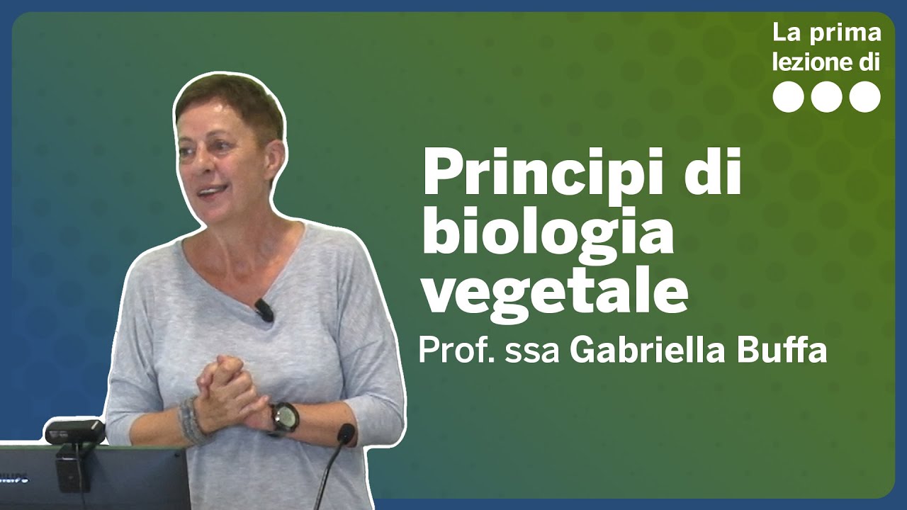 La prima lezione di Principi di biologia vegetale - Gabriella Buffa