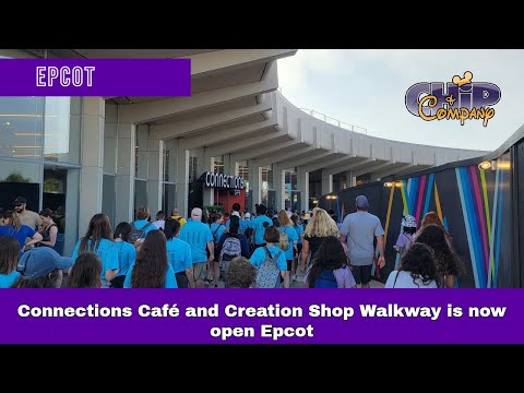 Connections Café and Creation Shop Walkway is now open Epcot