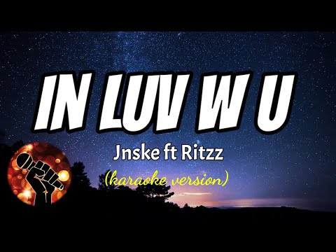 IN LUV W U - JNSKE FT RITZZ (karaoke version)