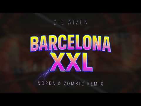 Die Atzen & Norda - Barcelona XXL (Norda & Zombic Remix)