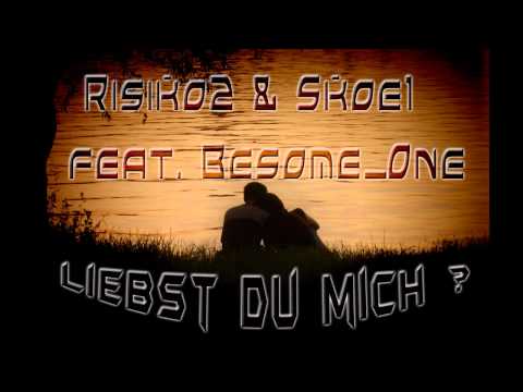 RISIKO2 & SKOE1 FEAT. BESOME_ONE - LIEBST DU MICH? (HD)