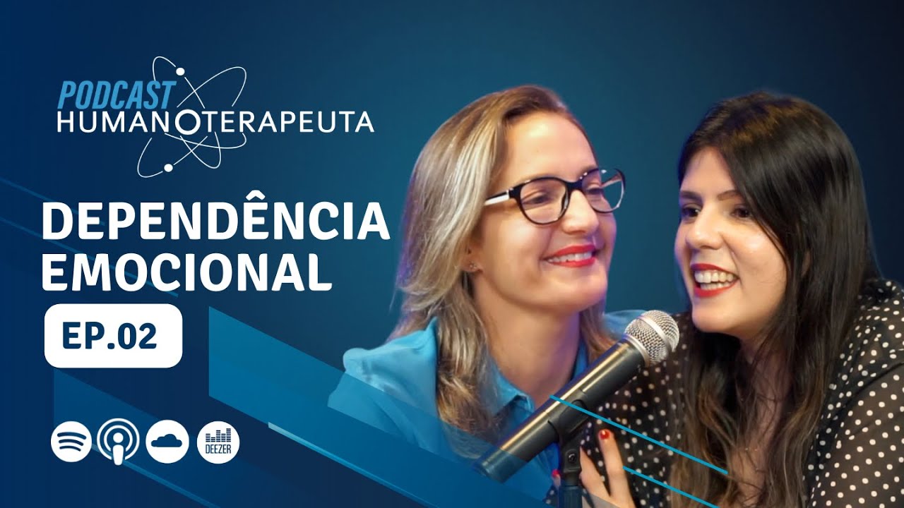 Podcast Humanoterapeuta  | EP02 - Dependência Emocional