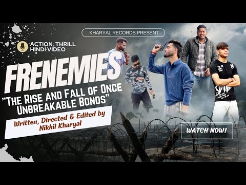 Frenemies | The Rise and Fall of Once Unbreakable Bonds | Action Hindi Video by Kharyal Records