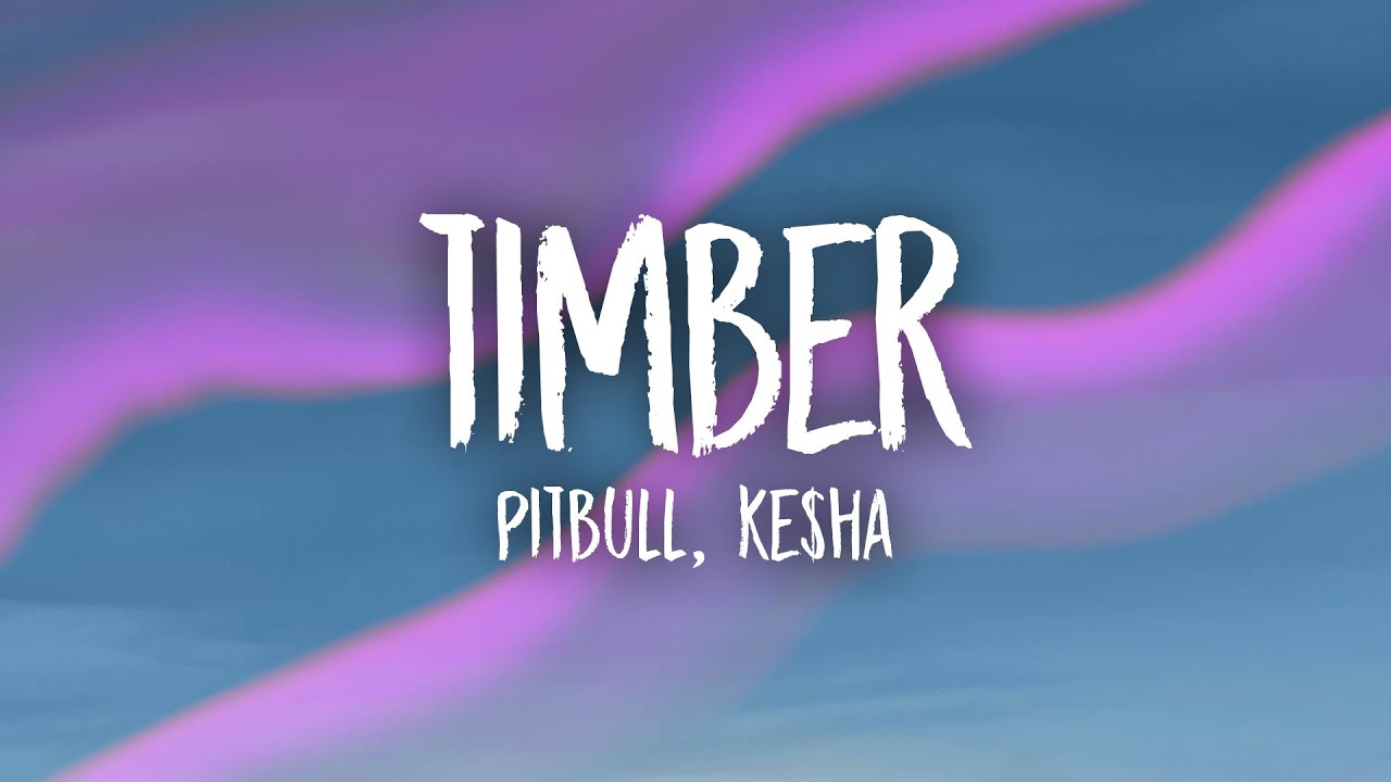 Pitbull, Ke$ha - Timber (Lyrics)