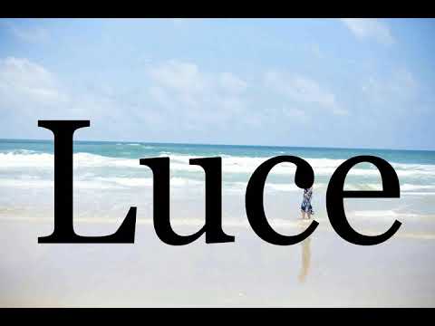 How To Pronounce Luce🌈🌈🌈🌈🌈🌈Pronunciation Of Luce