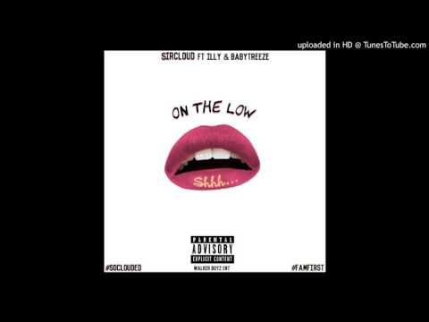 On The Low - $irCLOUD x ILLY X BabyTreeze (Prod.By TreySizzle)