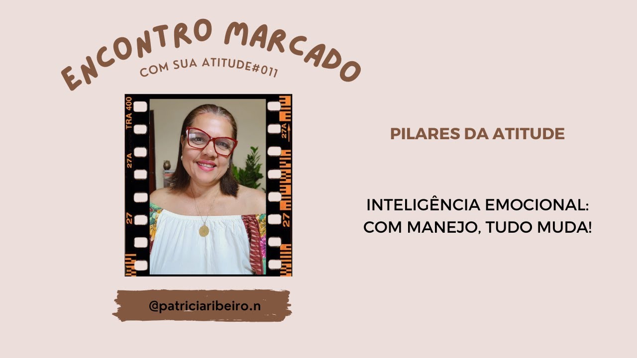 PILARES DA ATITUDE - INTELIGÊNCIA EMOCIONAL: COM MANEJO EMOCIONAL, TUDO MUDA!