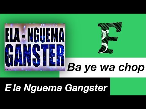 Ela Nguema Gangsters - Ba ye wa chop