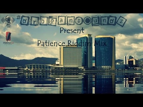 Patience Riddim Mix @DrBeanSoundz [2006 Studio 53]