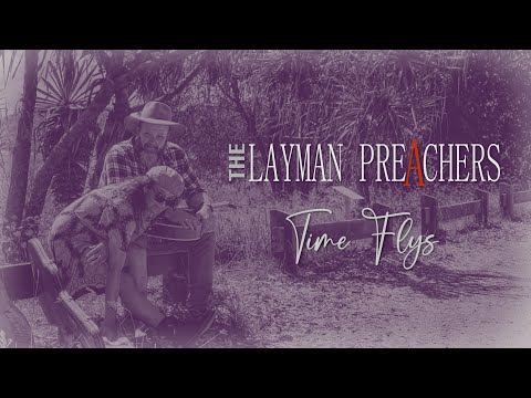Time Flys - The Layman Preachers