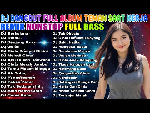 DJ DANGDUT FULL BASS 2 JAM NONSTOP TERBARU 2025 - TEMAN KERJA BIAR GAK KENDOR!