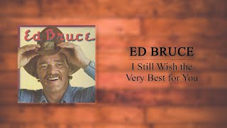 Ed Bruce - I Still Wish the Very Best For You
