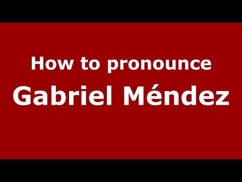 How to pronounce Gabriel Méndez (Spanish/Argentina) - PronounceNames.com