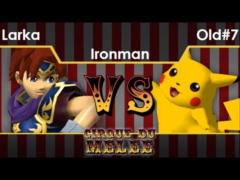 Cirque  - Larka (Roy) vs Old#7 (Pikachu) Ironman - Melee