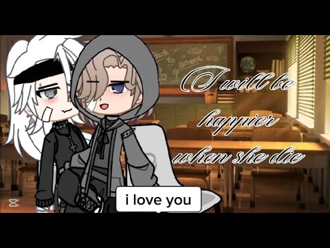 " I will be happier when she die "[bl/gay][GCMM][original gacha mini movie]