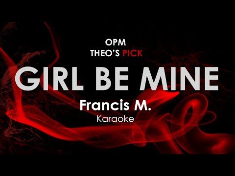 Girl Be Mine - Francis M karaoke