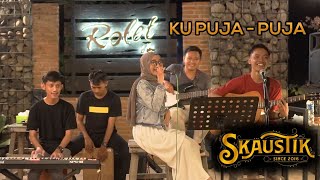 Download lagu SKAUSTIK  KU PUJA PUJA cover  LIVE IN ROLET VIEW mp3