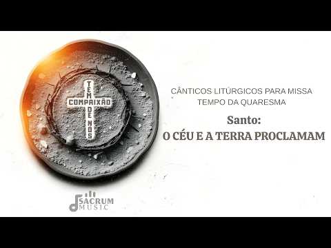 O Céu E A Terra Proclamam - Santo - Sacrum Music