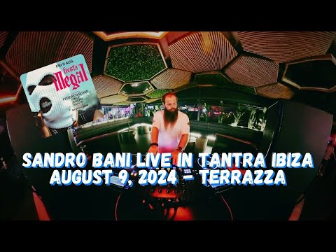 Sandro Bani live in Tantra Ibiza - August 9, 2024 - Terrazza #dj #afrohouse #ibiza #insta360